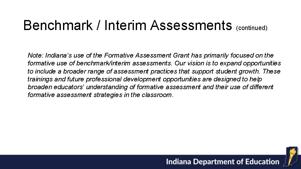 Benchmark / Interim Assessments (continued) Note: Indiana’s use of the Formative Assessment Grant has