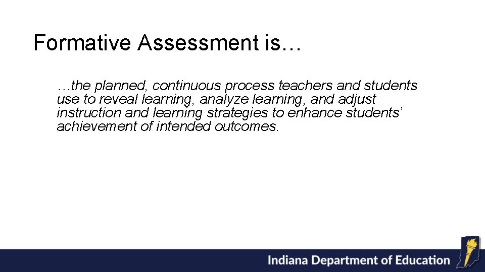 Formative Assessment is… …the planned, continuous process teachers and students use to reveal learning,