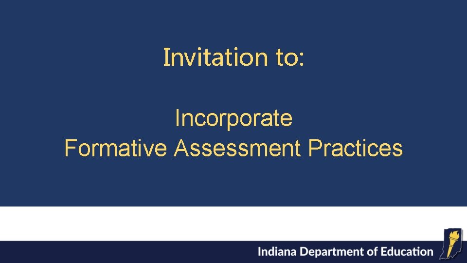 Invitation to: Incorporate Formative Assessment Practices 