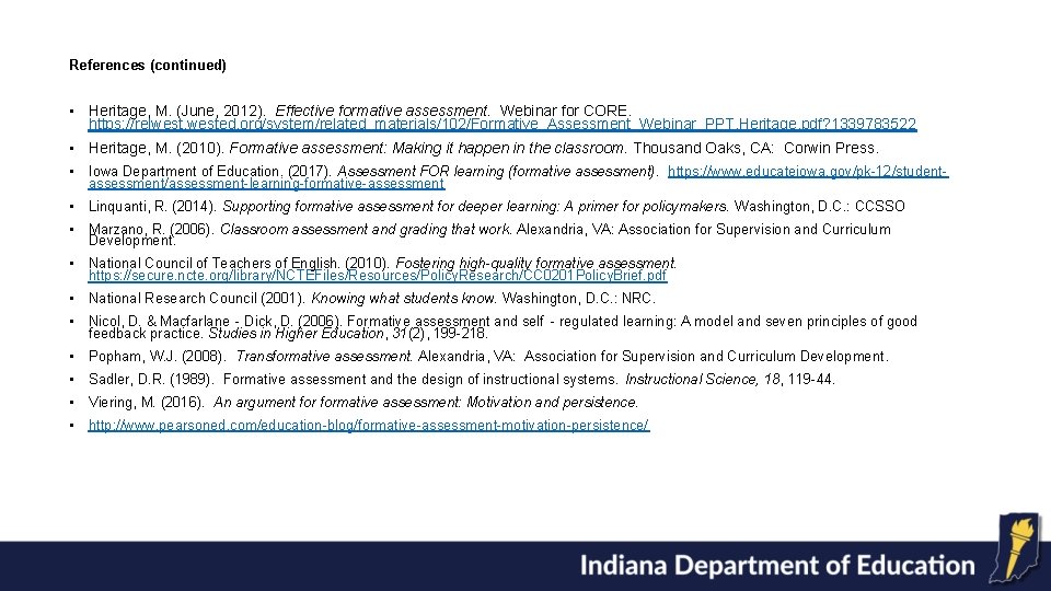 References (continued) • Heritage, M. (June, 2012). Effective formative assessment. Webinar for CORE. https: