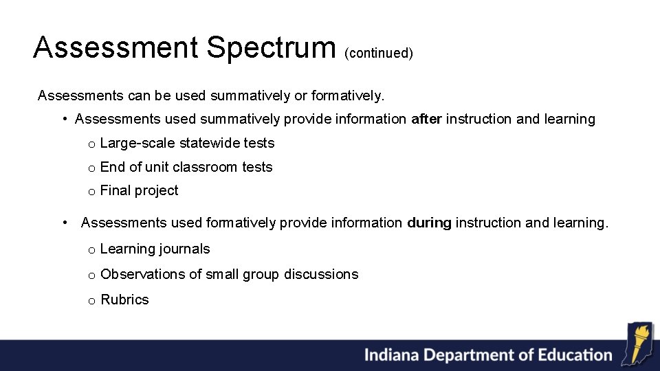 Assessment Spectrum (continued) Assessments can be used summatively or formatively. • Assessments used summatively