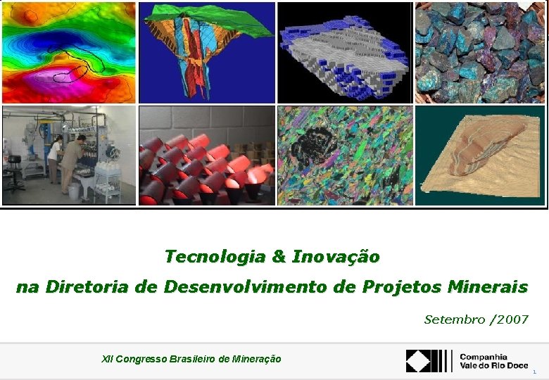 XII Congresso Brasileiro de Mineração Tecnologia & Inovação na Diretoria de Desenvolvimento de Projetos