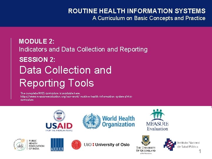 ROUTINE HEALTH INFORMATION SYSTEMS A Curriculum on Basic Concepts and Practice MODULE 2: Indicators