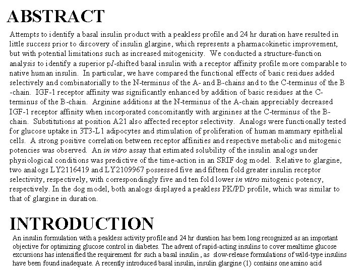 ABSTRACT Attempts to identify a basal insulin product with a peakless profile and 24