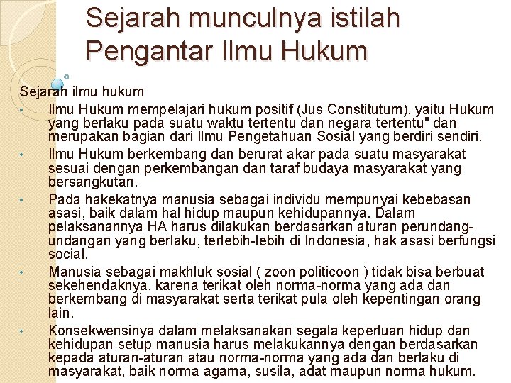 Sejarah munculnya istilah Pengantar Ilmu Hukum Sejarah ilmu hukum • Ilmu Hukum mempelajari hukum Sejarah munculnya istilah Pengantar Ilmu Hukum Sejarah ilmu hukum • Ilmu Hukum mempelajari hukum