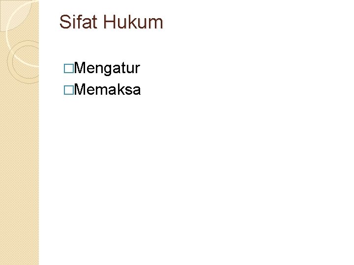 Sifat Hukum �Mengatur �Memaksa Sifat Hukum �Mengatur �Memaksa