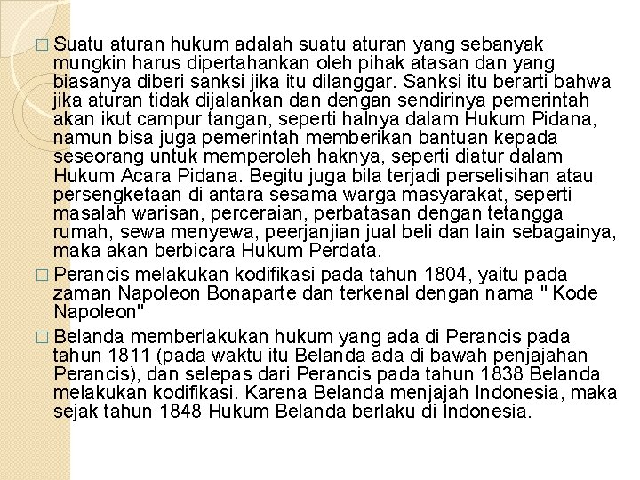 � Suatu aturan hukum adalah suatu aturan yang sebanyak mungkin harus dipertahankan oleh pihak