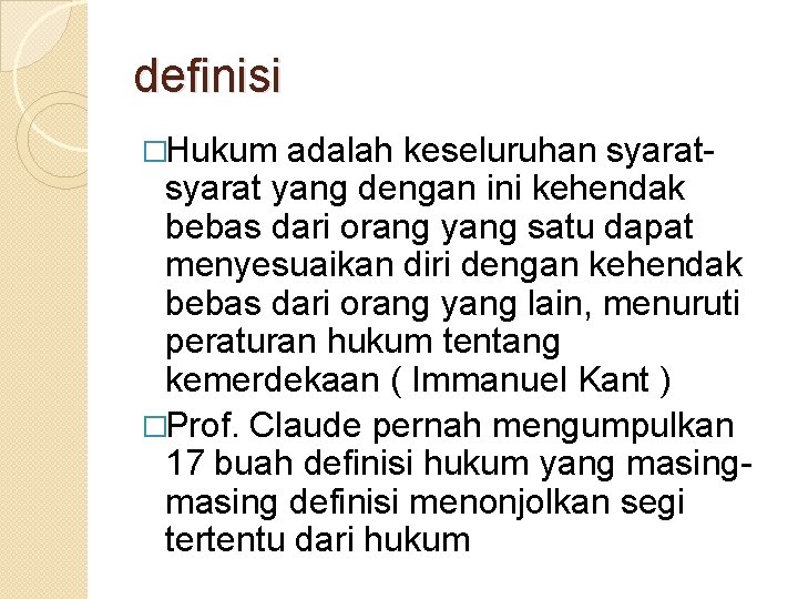 definisi �Hukum adalah keseluruhan syarat yang dengan ini kehendak bebas dari orang yang satu