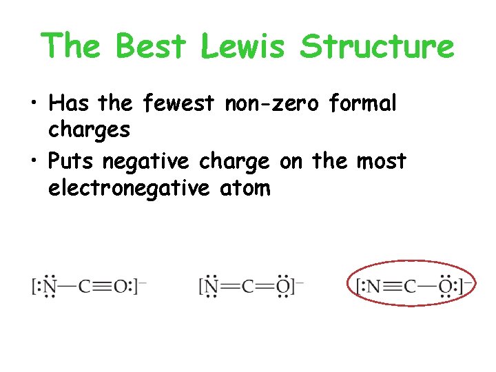 The Best Lewis Structure • Has the fewest non-zero formal charges • Puts negative The Best Lewis Structure • Has the fewest non-zero formal charges • Puts negative