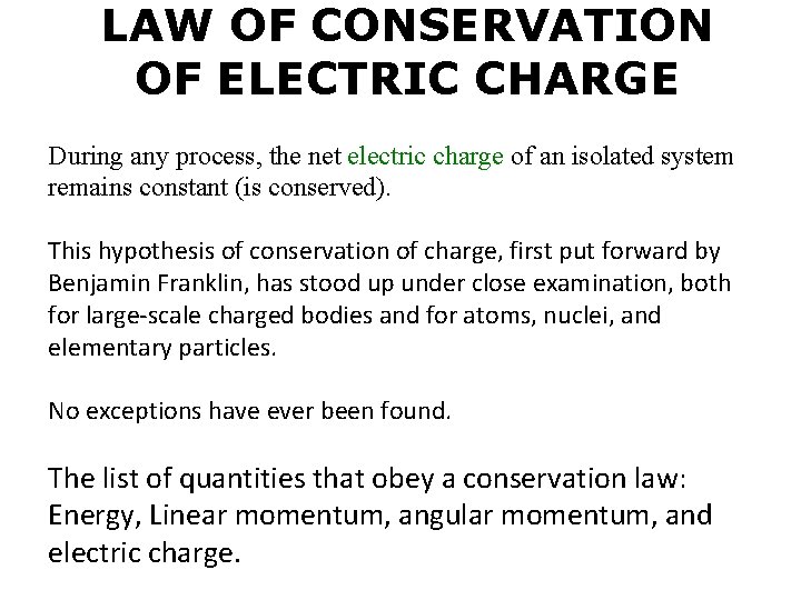 LAW OF CONSERVATION OF ELECTRIC CHARGE During any process, the net electric charge of