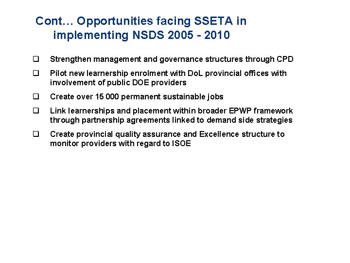 Cont… Opportunities facing SSETA in implementing NSDS 2005 - 2010 q Strengthen management and