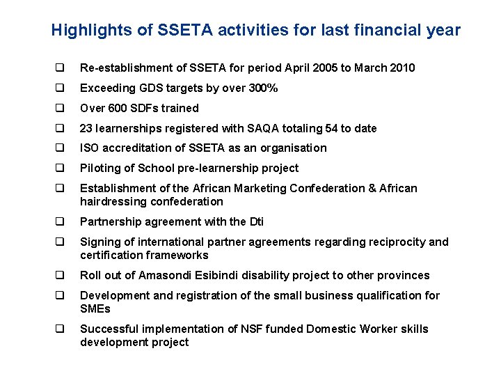 Highlights of SSETA activities for last financial year q Re-establishment of SSETA for period