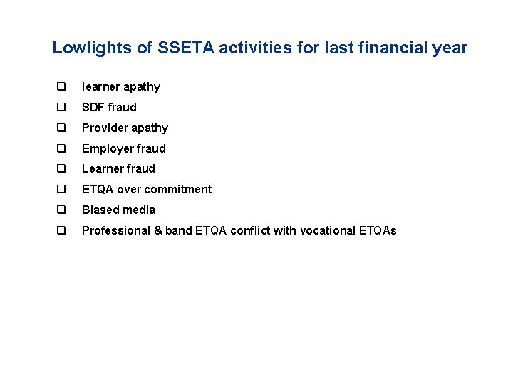 Lowlights of SSETA activities for last financial year q learner apathy q SDF fraud