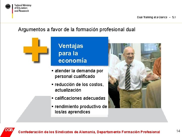 Argumentos a favor de la formación profesional dual Ventajas para la economía § atender