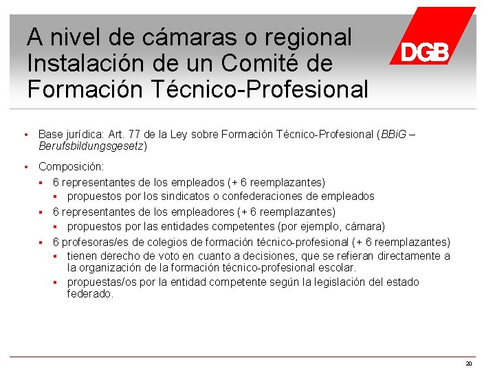 A nivel de cámaras o regional Instalación de un Comité de Formación Técnico-Profesional •