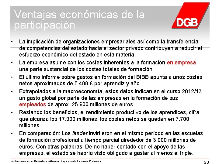 Ventajas económicas de la participación • • • La implicación de organizaciones empresariales así