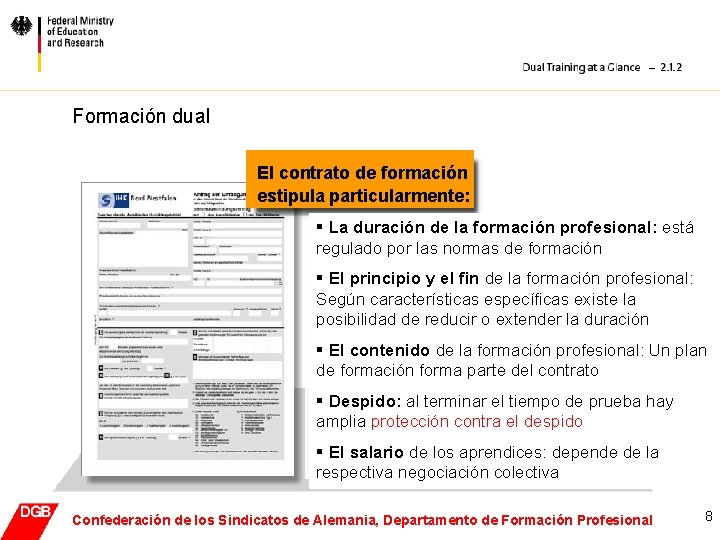 Formación dual El contrato de formación estipula particularmente: § La duración de la formación