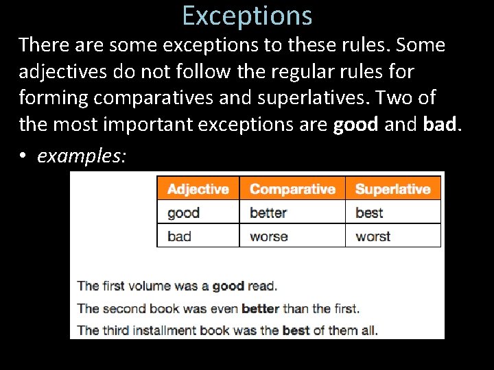 Exceptions There are some exceptions to these rules. Some adjectives do not follow the