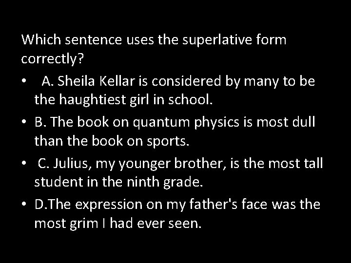 Which sentence uses the superlative form correctly? • A. Sheila Kellar is considered by
