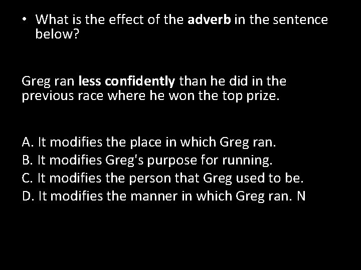  • What is the effect of the adverb in the sentence below? Greg