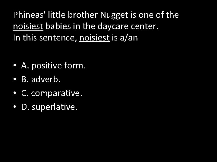 Phineas' little brother Nugget is one of the noisiest babies in the daycare center.