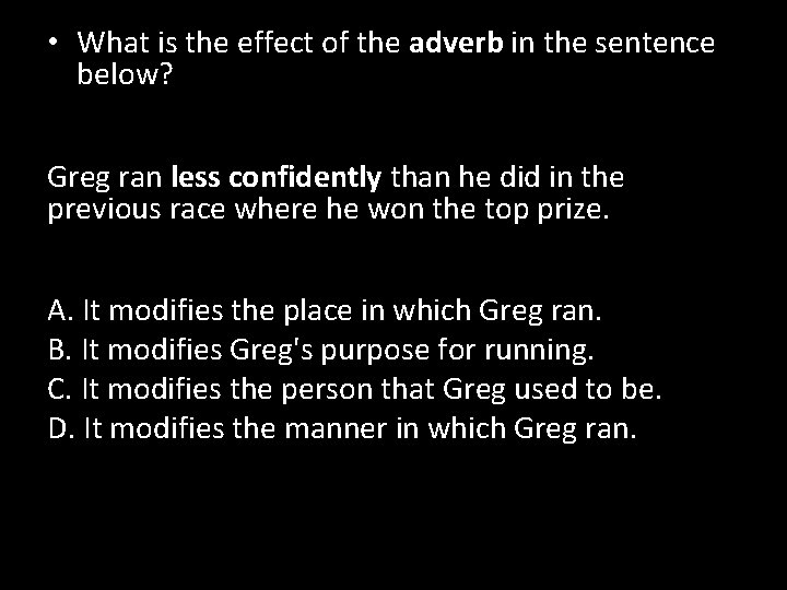  • What is the effect of the adverb in the sentence below? Greg