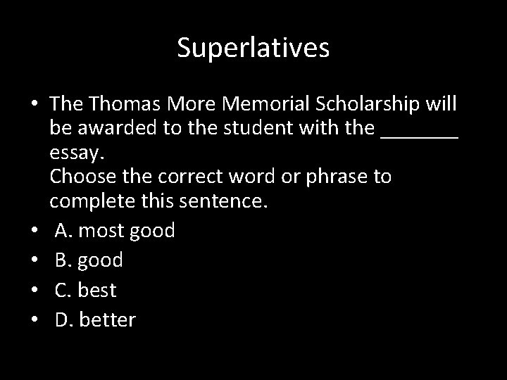 Superlatives • The Thomas More Memorial Scholarship will be awarded to the student with