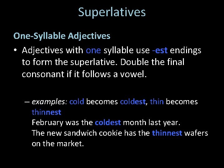 Superlatives One-Syllable Adjectives • Adjectives with one syllable use -est endings to form the