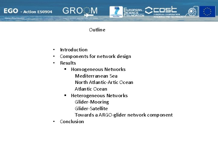 Outline • Introduction • Components for network design • Results § Homogeneous Networks Mediterranean