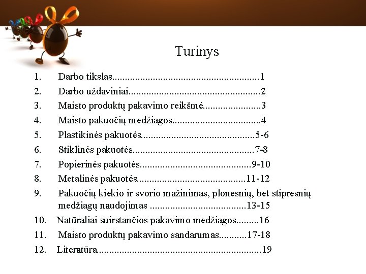 Turinys 1. 2. 3. 4. 5. 6. 7. 8. 9. Darbo tikslas. . .