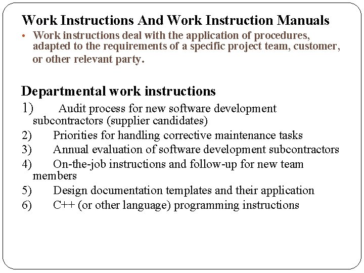 Work Instructions And Work Instruction Manuals • Work instructions deal with the application of