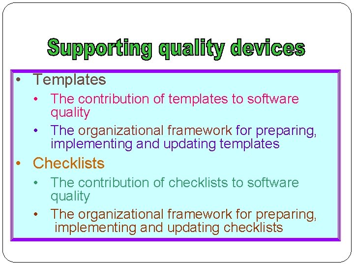 • Templates • The contribution of templates to software quality • The organizational