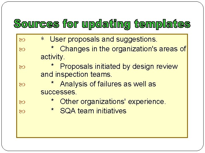  * User proposals and suggestions. * Changes in the organization's areas of activity.