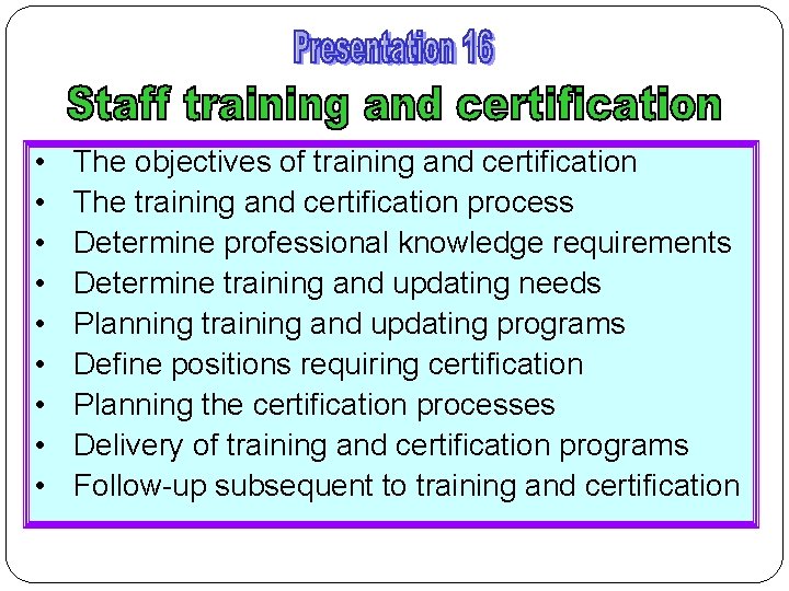  • • • The objectives of training and certification The training and certification