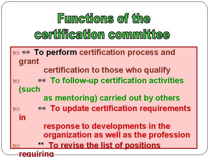  ** To perform certification process and grant certification to those who qualify **