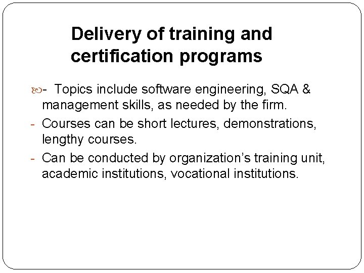 Delivery of training and certification programs - Topics include software engineering, SQA & management