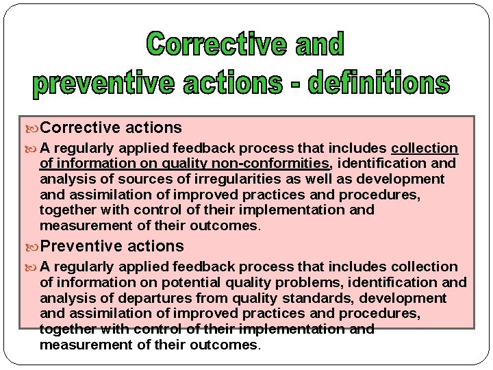  Corrective actions A regularly applied feedback process that includes collection of information on