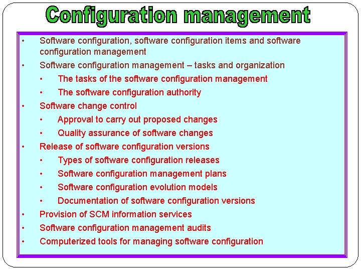  • • Software configuration, software configuration items and software configuration management Software configuration