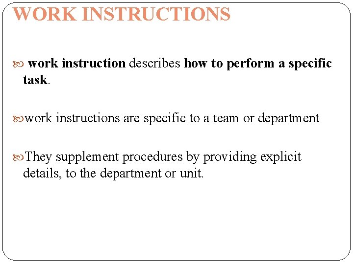 WORK INSTRUCTIONS work instruction describes how to perform a specific task. work instructions are