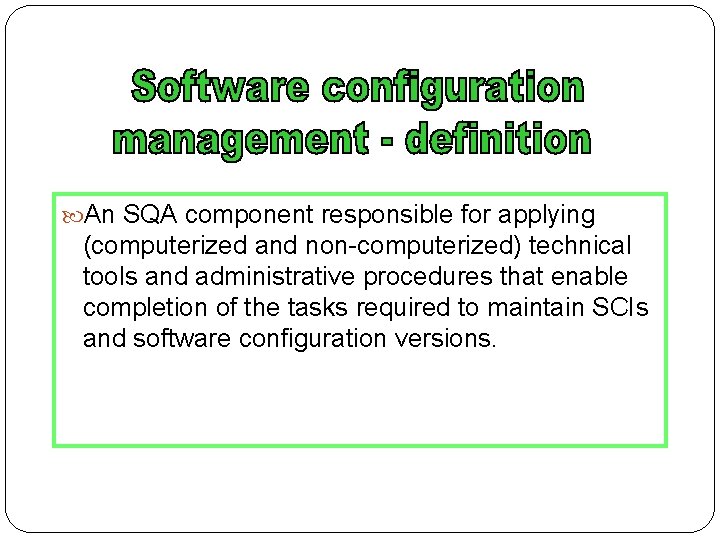  An SQA component responsible for applying (computerized and non-computerized) technical tools and administrative