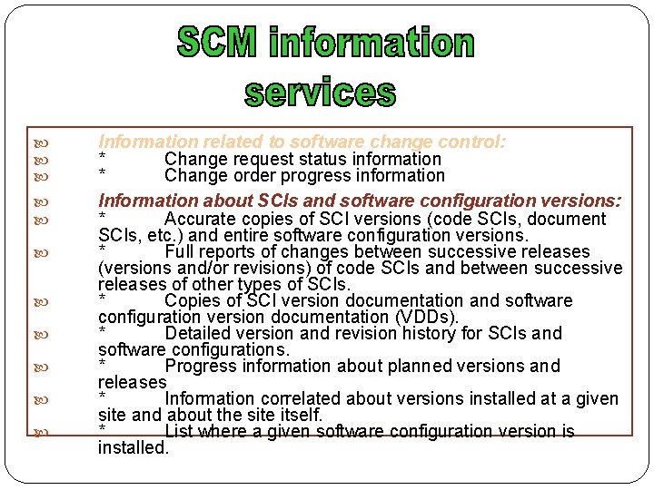  Information related to software change control: * Change request status information * Change