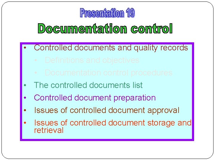  • Controlled documents and quality records • Definitions and objectives • Documentation control