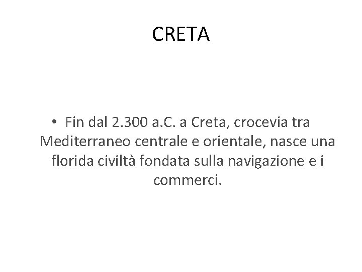 CRETA • Fin dal 2. 300 a. C. a Creta, crocevia tra Mediterraneo centrale