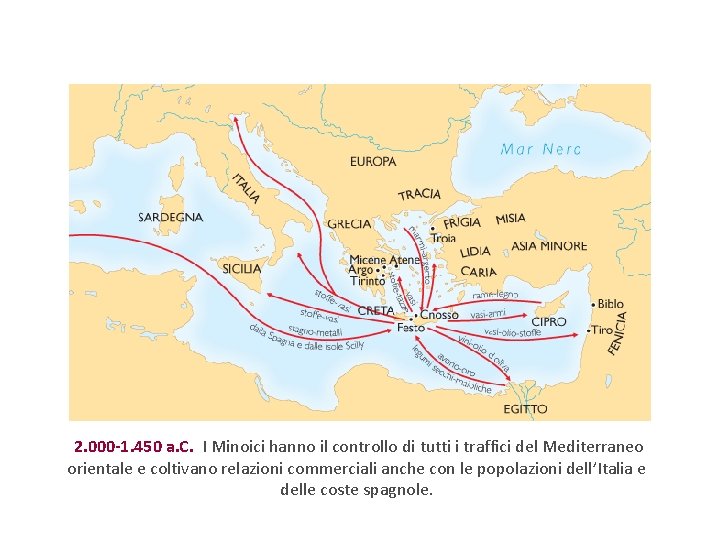 2. 000 -1. 450 a. C. I Minoici hanno il controllo di tutti i