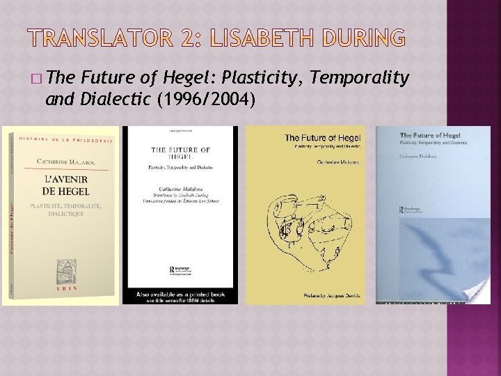� The Future of Hegel: Plasticity, Temporality and Dialectic (1996/2004) 