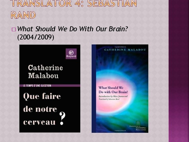 � What Should We Do With Our Brain? (2004/2009) 