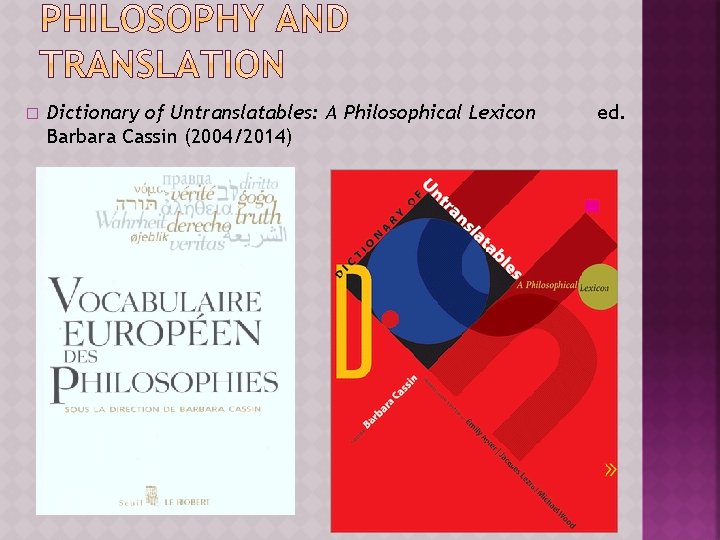 � Dictionary of Untranslatables: A Philosophical Lexicon Barbara Cassin (2004/2014) ed. 