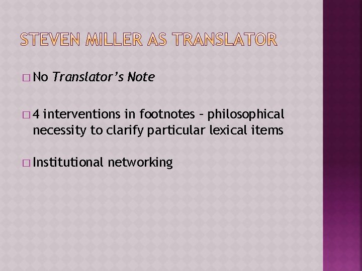 � No Translator’s Note � 4 interventions in footnotes – philosophical necessity to clarify