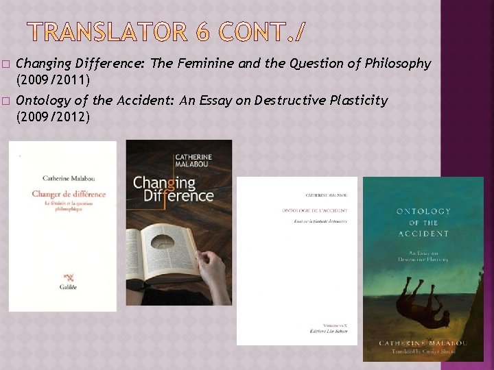 � � Changing Difference: The Feminine and the Question of Philosophy (2009/2011) Ontology of