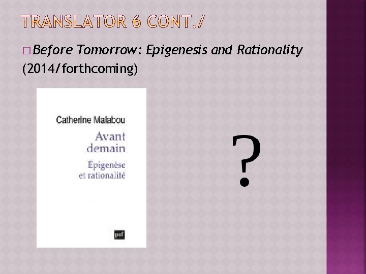 � Before Tomorrow: Epigenesis and Rationality (2014/forthcoming) 